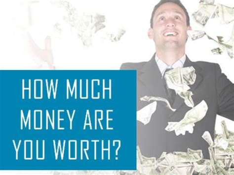 Sure, time is money, and like money, time is often worth saving. How Much Money Are You Worth? | Playbuzz