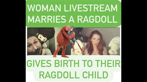 Woman Who Livestream Married A Ragdoll And Livestream Gave Birth To