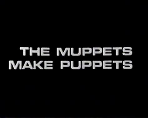The Muppets Make Puppets Muppet Wiki Fandom