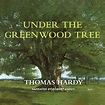 Under the Greenwood Tree - Audiobook by Thomas Hardy, read by Robert Hardy