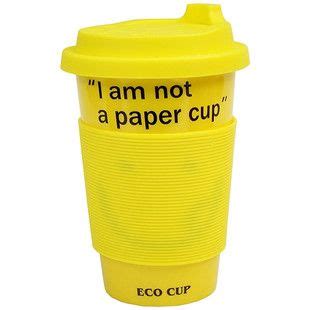 I Am Not A Paper Cup But I Am A Yellow Cup Yellow Cups Eco Cup