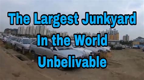 Huge Junkyard Worlds The Biggest Junkyard In Korea Youtube