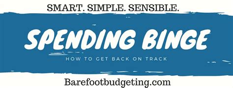 Spending Binge Barefoot Budgeting