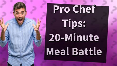 How Can You Win A 20 Minute Meal Battle Like A Pro Chef Youtube