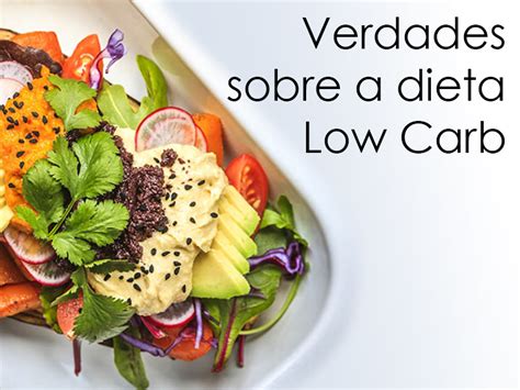 Verdades Sobre A Dieta Low Carb Consaúde