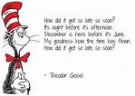 "How did it get to be so late, so soon?" ~ Dr. Seuss | Dr. seuss book ...