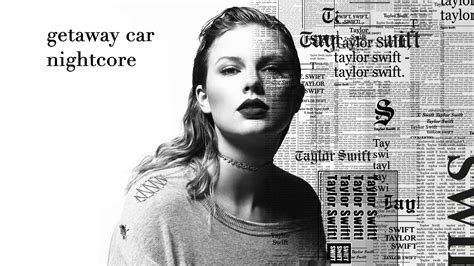 Getaway Car Taylor Swift Nightcore Youtube