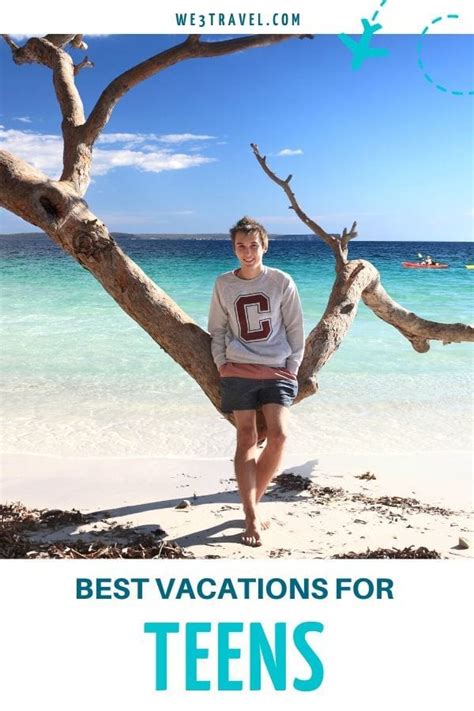 10 Best Vacations For Teens To Take Before College We3travel