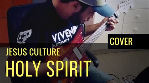 Holy Spirit Jesus Culture Guitar Cover Youtube