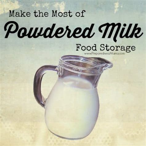 Make The Most Of Powdered Milk Food Storage Preparednessmama