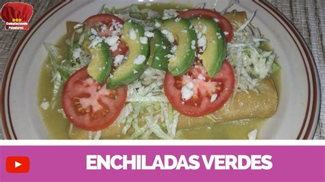 enchiladas verdes receta mexicana complaciendo paladares youtube