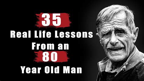 35 Life Lessons From An 80 Year Old Man Make Sure To Watch It So You