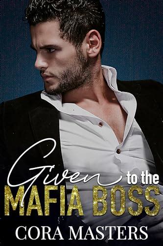 Given To The Mafia Boss Marrying The Mob Book 2 By Cora Masters Goodreads