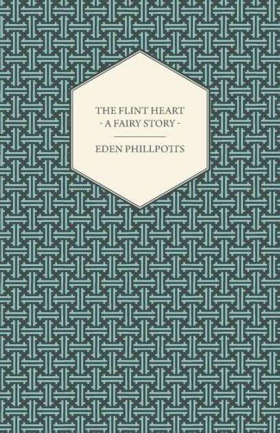 The Flint Heart A Fairy Story By Eden Phillpotts Paperback Barnes
