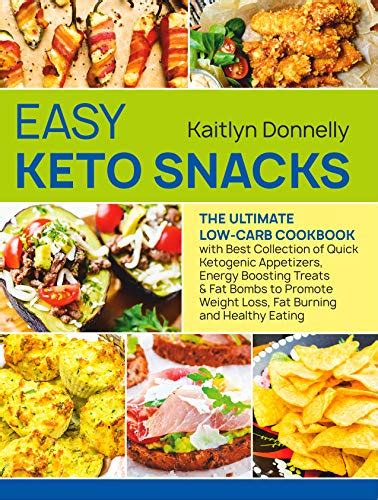 Easy Keto Snacks The Ultimate Low Carb Cookbook With Best Collection