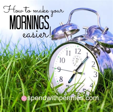 How To Make Your Mornings Easier Spend With Pennies Great Tips
