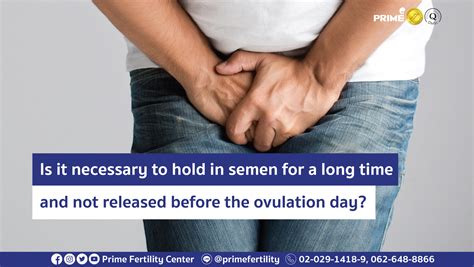 is it necessary to hold in semen for a long time and not released before the ovulation day
