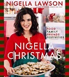 Nigella Christmas: Food Family Friends Festivities: Lawson, Nigella ...