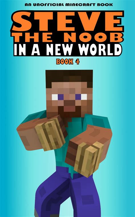 Steve The Noob In A New World Book 4 Steve The Noob In A New World By
