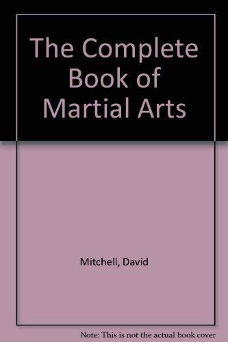The Complete Book Of Martial Arts By Mitchell David Very Good Cloth