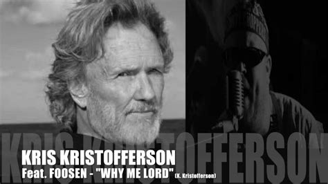 Kris Kristofferson Feat Foosen Why Me Lord K Kristofferson Youtube