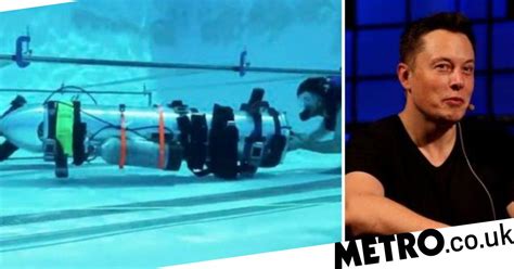 Elon Musk Can Stick His Submarine Where It Hurts Says Hero Metro News