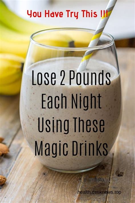 Lose 2 Pounds Each Night Using These Magic Weight Loss Drinks Joss Healthy