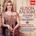 Alison Balsom - Sound The Trumpet - Royal Music Of Purcell & Handel ...