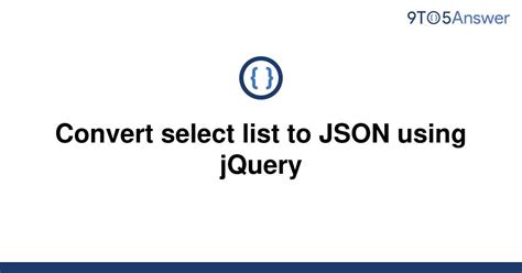 [solved] convert select list to json using jquery 9to5answer