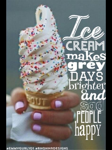 Pin By Jemma Ward On Quotes Ice Cream Love Ice Cream Cream