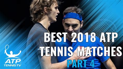 Best Atp Tennis Matches In 2018 Part 4 Youtube