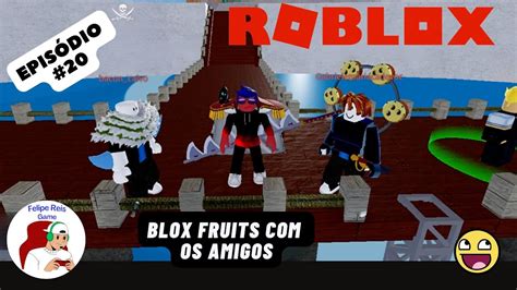 Blox Fruits Com Os Amigos A SÉrie Da Aventura No Blox Fruits Roblox