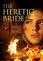 Watch The Heretic Bride (2017) Full Movie Free Online Streaming | Tubi