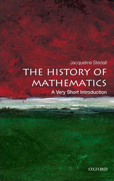 The History Of Mathematics A Very Short Introduction By Jacqueline