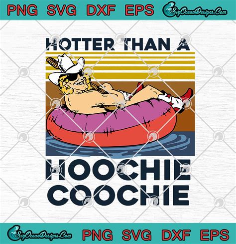 Hotter Than A Hoochie Coochie Vintage Svg Png Eps Dxf Cricut File Silhouette Art Designs For Shirts