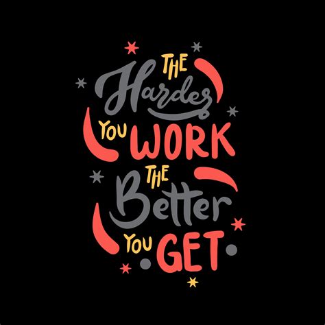 The Harder You Work The Better You Get Quotes Design 1810684 Vector Art