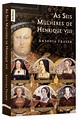 As seis mulheres de Henrique VIII (edição de bolso) - Grupo Editorial ...