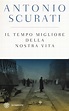 Il tempo migliore della nostra vita. Ediz. speciale - Antonio Scurati ...