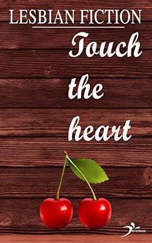 Lesbian Fiction Touch The Heart Lesbian Romance By Kita Book Goodreads