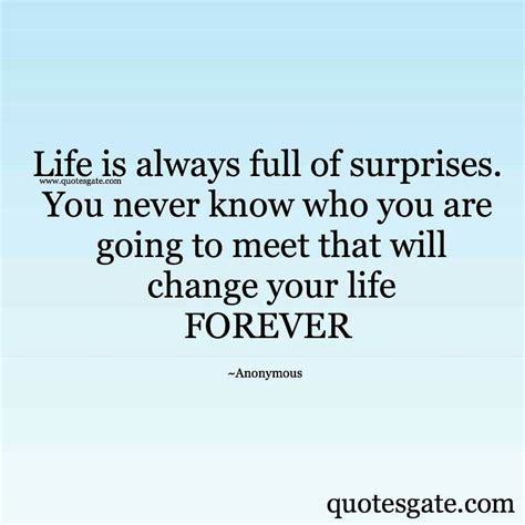 A Quote That Says Life Is Always Full Of Surprises You Never Know Who