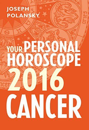 Cancer 2016 Your Personal Horoscope By Joseph Polansky Goodreads