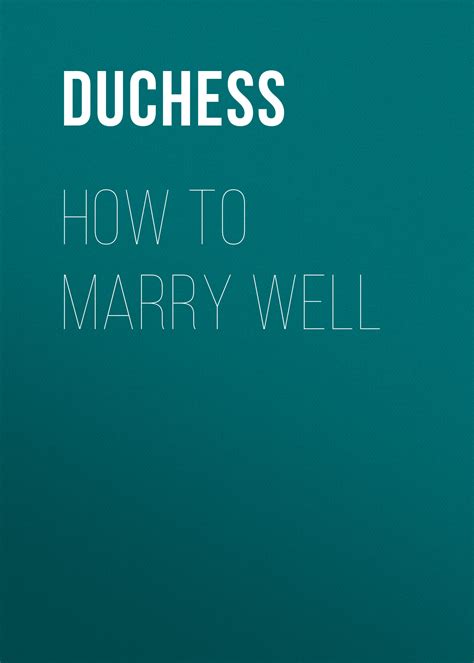 Duchess How To Marry Well Read Online At Litres