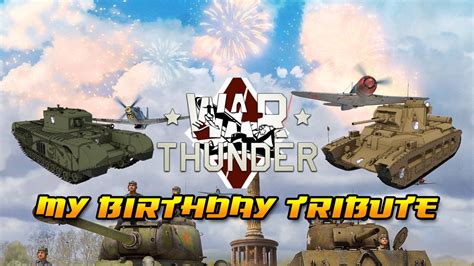 My Birthday Tribute War Thunder Epic And Funny Moments Youtube