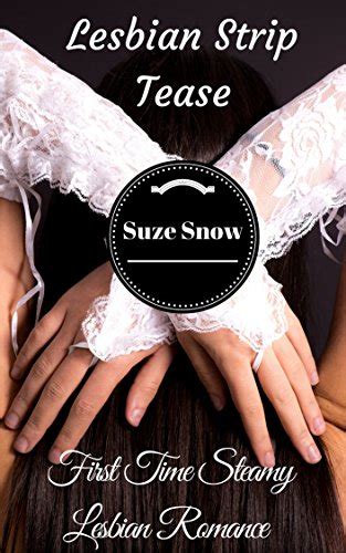 Lesbian Strip Tease First Time Steamy Lesbian Romance Ebook Snow Suze Uk Kindle