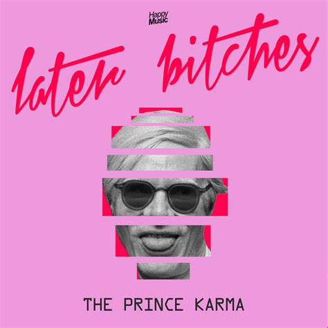 later bitches song and lyrics by the prince karma spotify