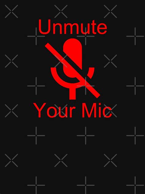 Unmute Your Mic T Shirt By Pollorojo Redbubble