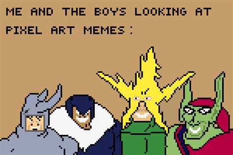I Make Pixel Art Memes Here Is The First One I Made Hope You Like It