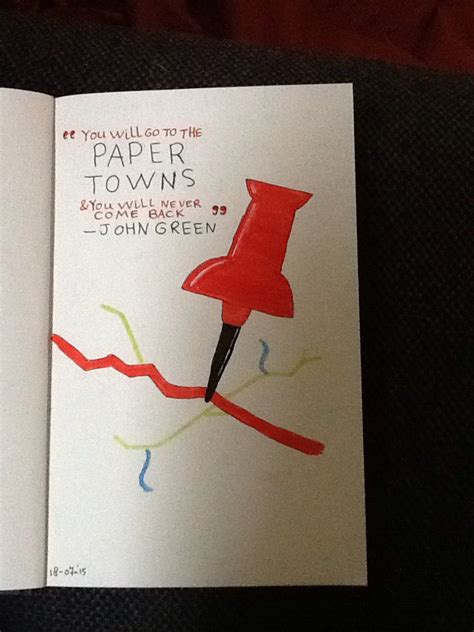 You Will Go To The Paper Towns And You Will Never Come Back John Green
