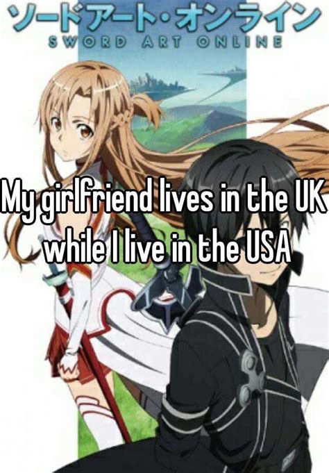 My Girlfriend Lives In The Uk While I Live In The Usa