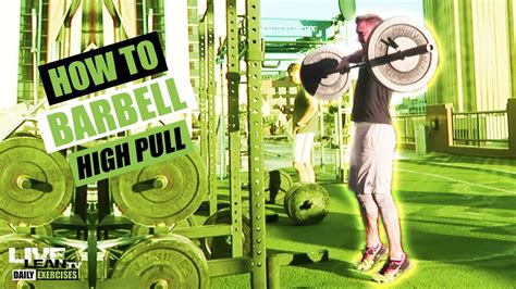 How To Do A Barbell High Pull Exercise Demonstration Video And Guide